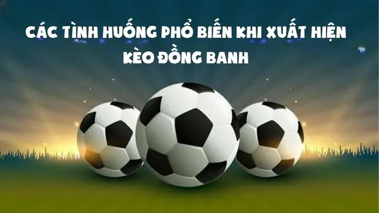 Kèo Đồng Banh Tại 1Gom Bí Quyết Chọn Cửa Thắng Trong Trận Cân Sức