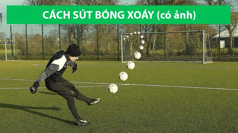 Bí Quyết Làm Chủ Kỹ Thuật Sút Bóng Xoáy Đẳng Cấp Như Các Siêu Sao